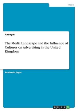 portada The Media Landscape and the Influence of Cultures on Advertising in the United Kingdom (en Inglés)