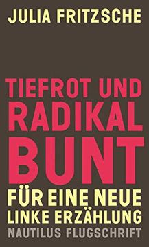 portada Tiefrot und Radikal Bunt: Für Eine Neue Linke Erzählung (Nautilus Flugschrift) (in German)