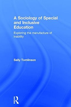 portada A Sociology of Special and Inclusive Education: Exploring the Manufacture of Inability (in English)