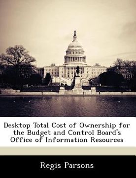 portada desktop total cost of ownership for the budget and control board's office of information resources (in English)