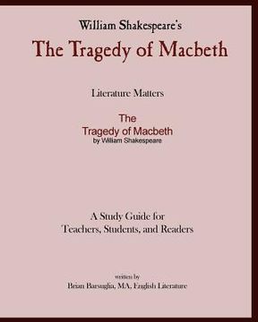 portada literature matters the tragedy of macbeth a study guide for teachers, students and readers (en Inglés)