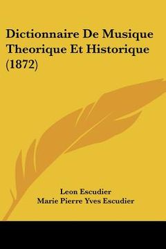 portada Dictionnaire De Musique Theorique Et Historique (1872) (in French)