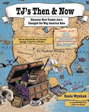 portada TJ's Then & Now: Discover How Trader Joe's Changed the Way America Eats