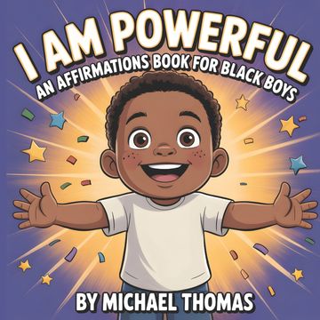 I Am Powerful. An Affirmations Book for Black Boys Celebrating Confidence, Strength, and Identity (en Inglés)