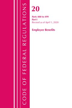 portada Code of Federal Regulations, Title 20 Employee Benefits 400-499, Revised as of April 1, 2020: Part 1 (en Inglés)