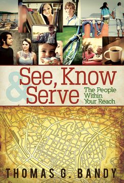portada See, Know & Serve the People Within Your Reach (in English)