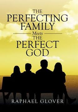 portada The Perfecting Family Meets The Perfect God (en Inglés)