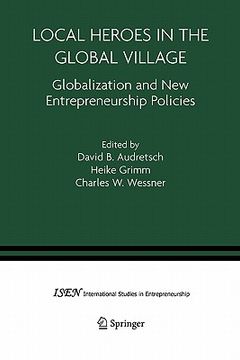 portada local heroes in the global village: globalization and the new entrepreneurship policies (in English)