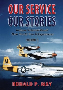 portada Our Service, Our Stories, Volume 3: Indiana Veterans Recall Their World War II Experiences (en Inglés)