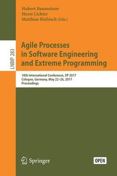 portada Agile Processes in Software Engineering and Extreme Programming: 18th International Conference, XP 2017, Cologne, Germany, May 22-26, 2017, Proceeding (en Inglés)