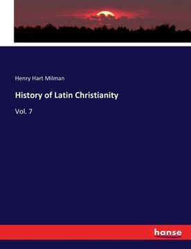 portada History of Latin Christianity: Vol. 7 (en Inglés)