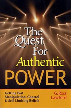 portada The Quest for Authentic Power: Getting Past Manipulation, Control, and Self-Limiting Beliefs