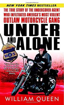 portada Under and Alone: The True Story of the Undercover Agent who Infiltrated America's Most Violent Outlaw Motorcycle Gang 