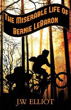 portada The Miserable Life of Bernie LeBaron