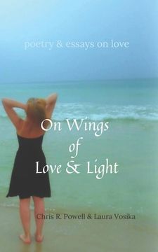 portada On Wings of Love and Light: poetry and essays on love (en Inglés)