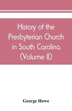 portada History of the Presbyterian Church in South Carolina (Volume II) (en Inglés)