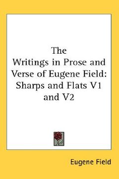 portada the writings in prose and verse of eugene field: sharps and flats v1 and v2 (en Inglés)