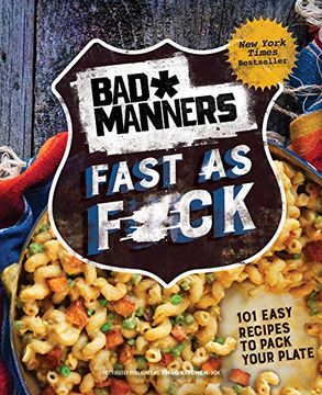 portada Bad Manners: Fast as F*Ck: 101 Easy Recipes to Pack Your Plate: A Vegan Cookbook (in English)