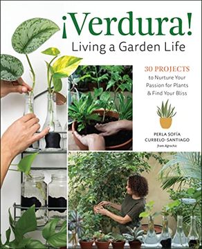 portada Â¡ Verdura! Â " Living a Garden Life: 30 Projects to Nurture Your Passion for Plants and Find Your Bliss (en Inglés)