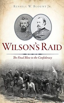 portada Wilson's Raid: The Final Blow to the Confederacy (en Inglés)