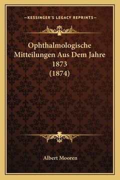 portada Ophthalmologische Mitteilungen Aus Dem Jahre 1873 (1874) (in German)