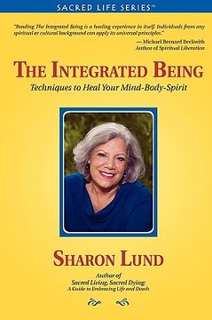 portada the integrated being: techniques to heal your mind-body-spirit (en Inglés)