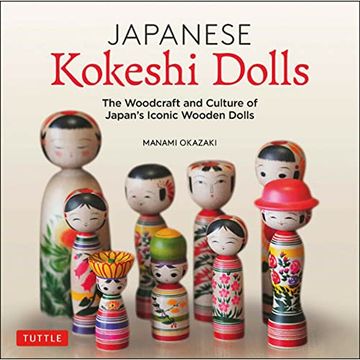 portada Japanese Kokeshi Dolls: The Woodcraft and Culture of Japan's Iconic Wooden Dolls: The Woodcraft and Culture of Japan's Iconic Wooden Dolls: (in English)