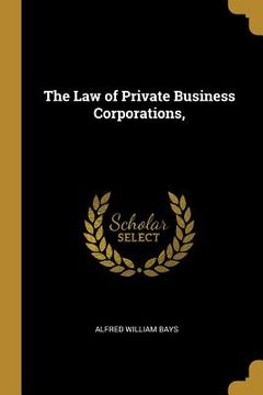 portada The Law of Private Business Corporations, (in English)