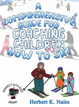 portada A Comprehensive Guide for Coaching Children How to Ski (en Inglés)