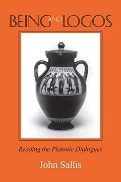 portada Being and Logos: Reading the Platonic Dialogues (The Collected Writings of John Sallis) (in English)