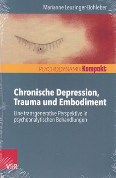 portada Chronische Depression, Trauma und Embodiment. Eine Transgenerative Perspektive in Psychoanalytischen Behandlungen. Psychodynamik Kompakt. (en Alemán)