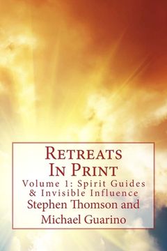 portada Retreats In Print: Volume One - Spirit Guides and Invisible Influence (en Inglés)