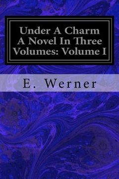 portada Under A Charm A Novel In Three Volumes: Volume I (in English)