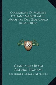 portada Collezione Di Monete Italiane Medioevali E Moderne Del Giancarlo Rossi (1895) (en Italiano)