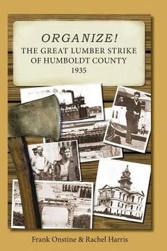 portada Organize! The Great Lumber Strike of Humboldt County 1935 (in English)