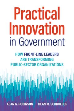 portada Practical Innovation in Government: How Front-Line Leaders Are Transforming Public-Sector Organizations