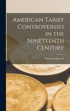 portada American Tariff Controversies in the Nineteenth Century (en Inglés)