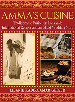 portada Amma'S Cuisine: Traditional to Fusion sri Lankan & International Recipes and an Island Wedding Story (en Inglés)