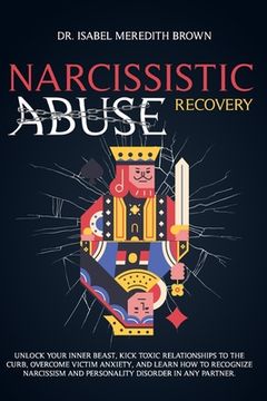 portada Narcissistic Abuse Recovery: Unlock Your Inner Beast, Kick Toxic Relationships to the Curb, Overcome Victim Anxiety, and Learn How to Recognize Nar