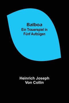 portada Balboa: Ein Trauerspiel in fünf Aufzügen (en Alemán)