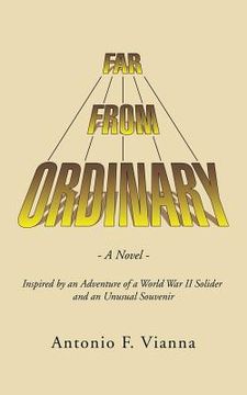 portada Far from Ordinary: A Novel - Inspired by an Adventure of a World War II Solider and an Unusual Souvenir (en Inglés)