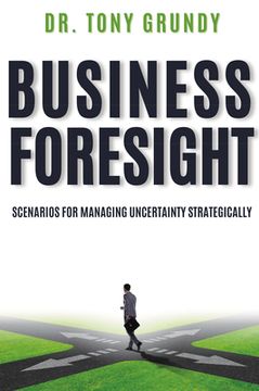 portada Business Foresight: Scenarios for Managing Uncertainty Strategically (en Inglés)