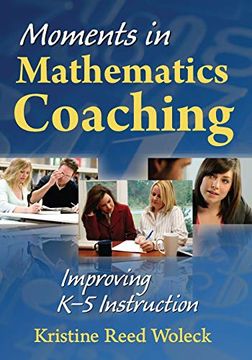 portada Moments in Mathematics Coaching: Improving k-5 Instruction (en Inglés)