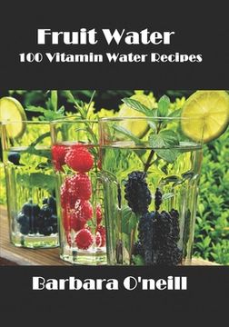 portada Fruit Water: 100 Vitamin Water Recipes (in English)