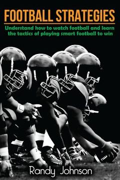 portada Football Strategies: Understand How To Watch AND play the Game (en Inglés)