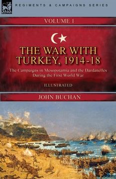 portada The War with Turkey, 1914-18----Volume 1: the Campaigns in Mesopotamia and the Dardanelles During the First World War (en Inglés)