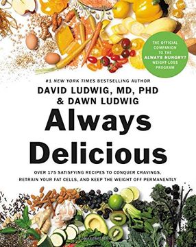 portada Always Delicious: Over 175 Satisfying Recipes to Conquer Cravings, Retrain Your fat Cells, and Keep the Weight off Permanently (in English)