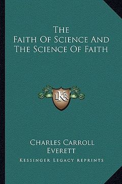 portada the faith of science and the science of faith (en Inglés)