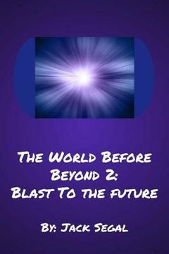 portada The World Before Beyond 2: Blast To The Future (en Inglés)