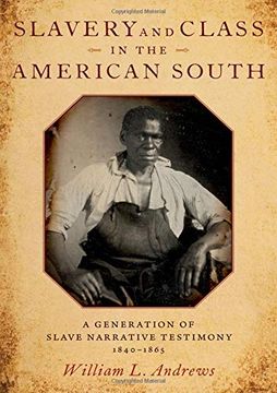portada Slavery and Class in the American South: A Generation of Slave Narrative Testimony, 1840-1865 (in English)